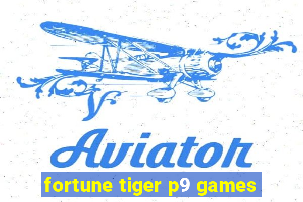 fortune tiger p9 games